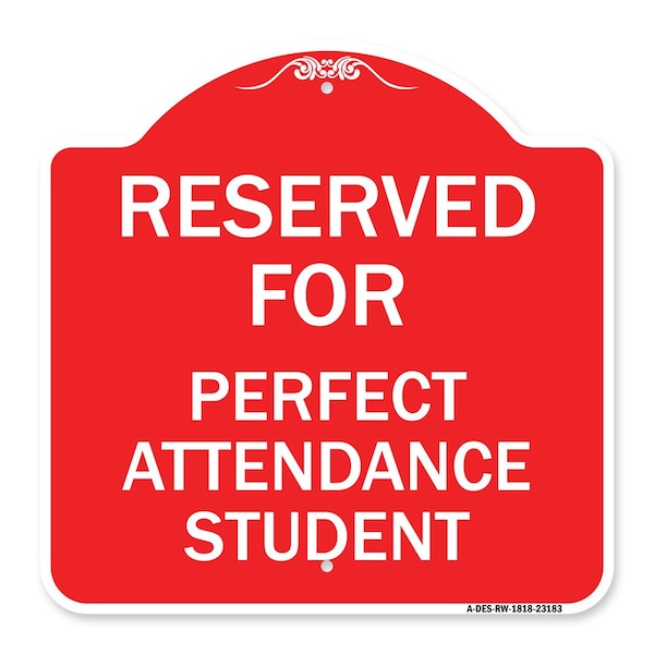 Reserved for Perfect Attendance Student, Red & White Aluminum Sign, 18" x 18", RW-1818-23183